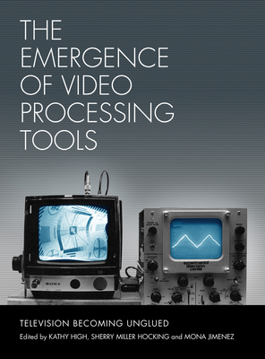 The Emergence of Video Processing Tools Volumes 1 & 2