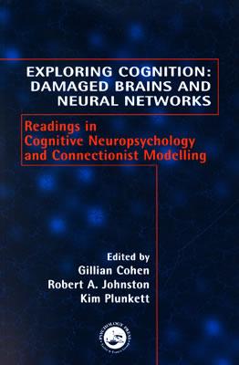 Exploring Cognition: Damaged Brains and Neural Networks