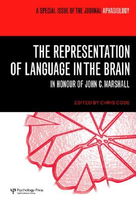 The Representation of Language in the Brain: In Honour of John C. Marshall