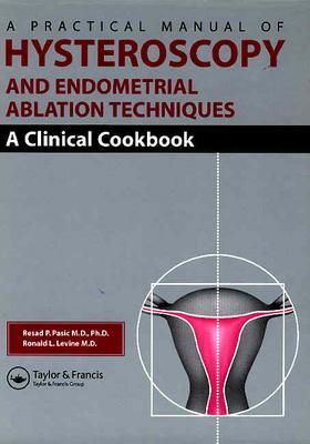 A Practical Manual of Hysteroscopy and Endometrial Ablation Techniques