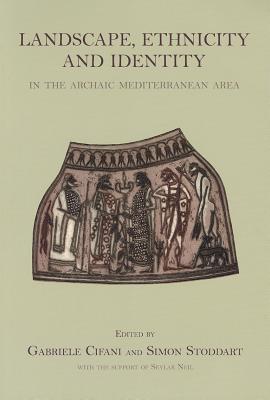 Landscape, Ethnicity and Identity in the archaic Mediterranean Area