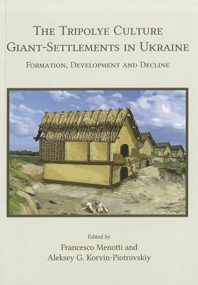 The Tripolye Culture giant-settlements in Ukraine