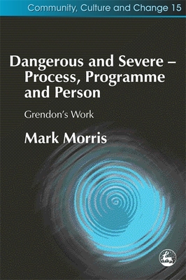 Dangerous and Severe - Process, Programme and Person