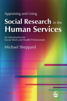 Appraising and Using Social Research in the Human Services