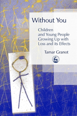 Without You - Children and Young People Growing Up with Loss and its Effects