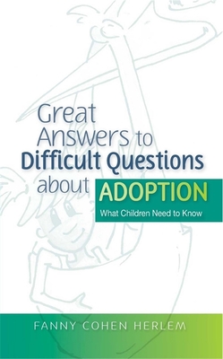 Great Answers to Difficult Questions about Adoption