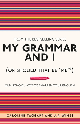 My Grammar and I (Or Should That Be 'Me'?)