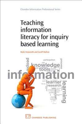 Teaching Information Literacy for Inquiry-Based Learning