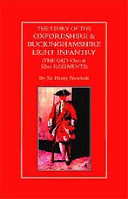 Story of the Oxfordshire and Buckinghamshire Light Infantry (The Old 43rd and 52nd Regiments)