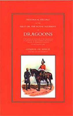 Historical Record of the First, or the Royal Regiment of Dragoons