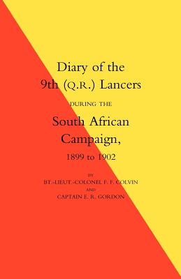 Diary of the 9th (Q.R.) Lancers During the South African Campaign 1899 to 1902