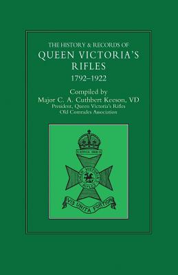 HISTORY & RECORDS OF QUEEN VICTORIA'S RIFLES 1792-1922 Volume One