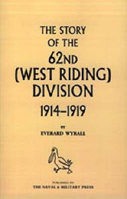 History of the 62nd (West Riding) Division 1914 - 1918