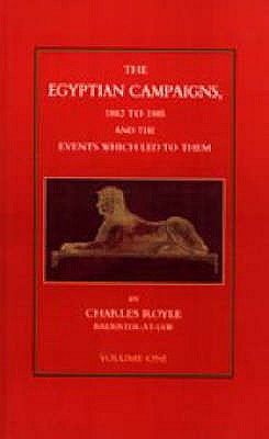 Egyptian Campaigns, 1882-1885 _& the Events Which Led to Them