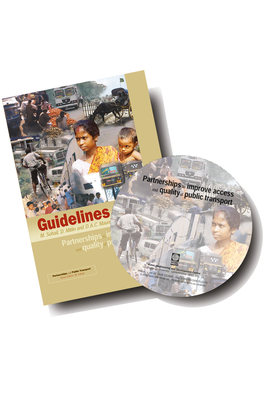 Partnerships to Improve Access and Quality of Public Transport: Guidelines and Compilation CD