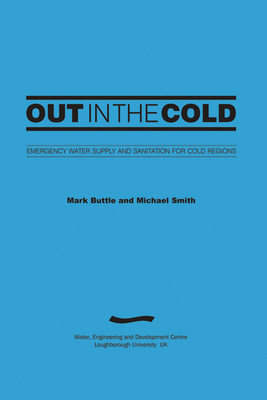 Out in the Cold: Emergency water supply and sanitation for cold regions (3rd Edition)