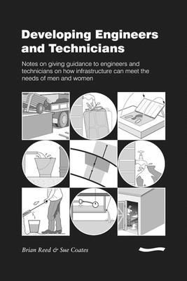 Developing Engineers and Technicians: Notes on giving guidance to engineers and technicians on how infrastructure can meet the needs of men and women