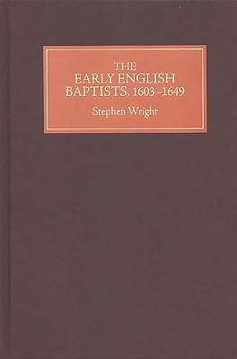 The Early English Baptists, 1603-49