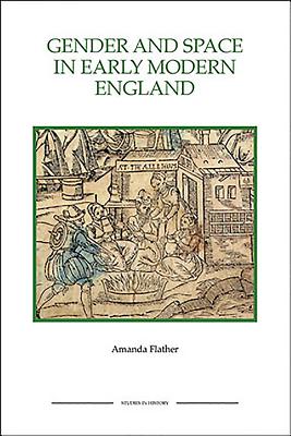 Gender and Space in Early Modern England