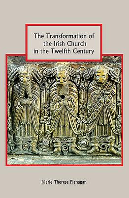 The Transformation of the Irish Church in the Twelfth Century