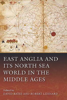 East Anglia and its North Sea World in the Middle Ages
