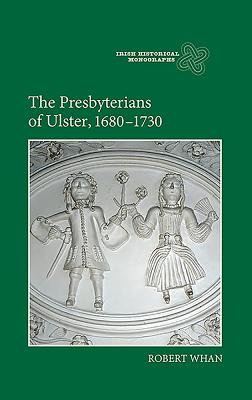 The Presbyterians of Ulster, 1680-1730