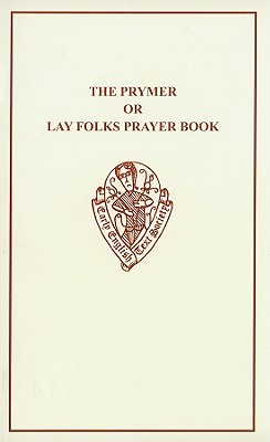 The Prymer or Lay-Folks Prayer Book Vol. I