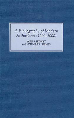 A Bibliography of Modern Arthuriana (1500-2000)