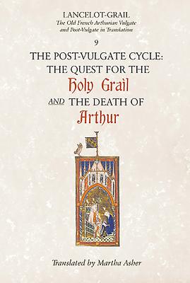 Lancelot-Grail: 9. The Post-Vulgate Cycle. The Quest for the Holy Grail and The Death of Arthur