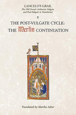 Lancelot-Grail: 8. The Post Vulgate Cycle. The Merlin Continuation