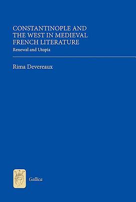 Constantinople and the West in Medieval French Literature