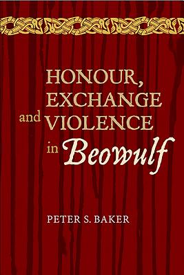 Honour, Exchange and Violence in Beowulf