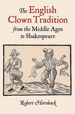 The English Clown Tradition from the Middle Ages to Shakespeare