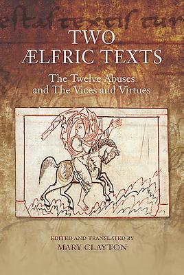 Two AElfric Texts: "The Twelve Abuses" and "The Vices and Virtues"