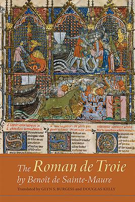 The Roman de Troie by Benoit de Sainte-Maure