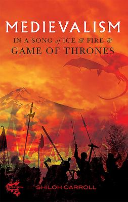 Medievalism in A Song of Ice and Fire and Game of Thrones