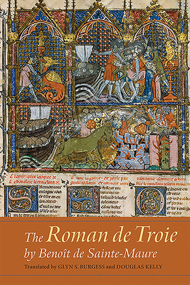 The Roman de Troie by Benoit de Sainte-Maure