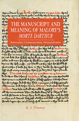 The Manuscript and Meaning of Malory's Morte Darthur