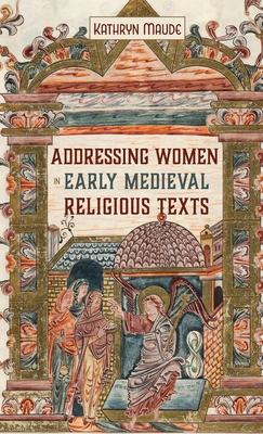 Addressing Women in Early Medieval Religious Texts