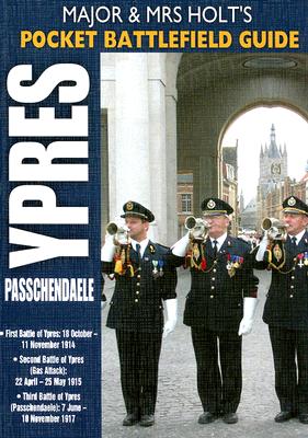 Major and Mrs Holt's Pocket Battlefield Guide to Ypres and Passchendaele