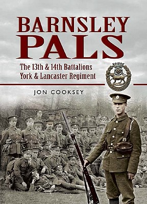 Barnsley Pals: The 13th & 14th Battalions York & Lancaster Regiment