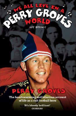 We All Live in a Perry Groves World