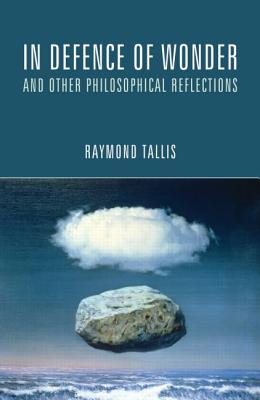 In Defence of Wonder and Other Philosophical Reflections