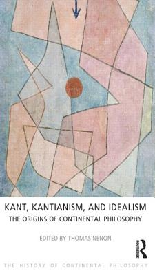 Kant, Kantianism, and Idealism