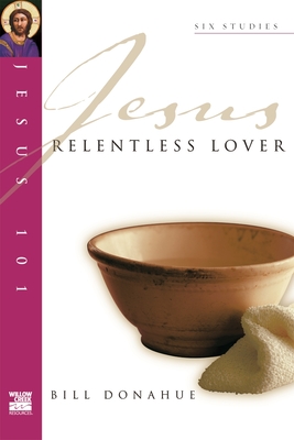 Jesus 101: Relentless lover