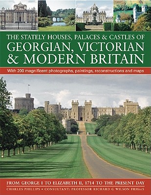 Stately Houses, Palaces and Castles of Georgian, Victorian and Modern Britain