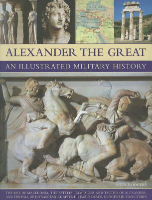Alexander the Great An Illustrated Military History