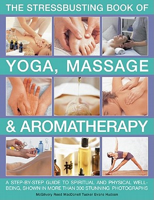 Stressbusting Book of Yoga, Massage & Aromatherapy