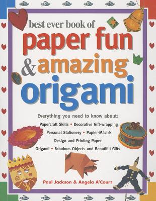 Best Ever Book of Paper Fun & Amazing Origami