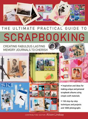 The Ultimate Practical Guide to Scrapbooking